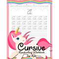 Cursive Handwriting Workbook for Kids: Cursive Beginners Workbook for Girls Cursive Letters Tracing Book Cursive Writing Practice Book To Learn Writin
