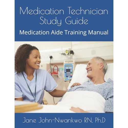 Medication Technician Study Guide: Medication Aide Training Manual