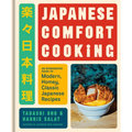 Japanese Comfort Cooking: An Opinionated Guide to Modern, Homey, Classic Japanese Recipes