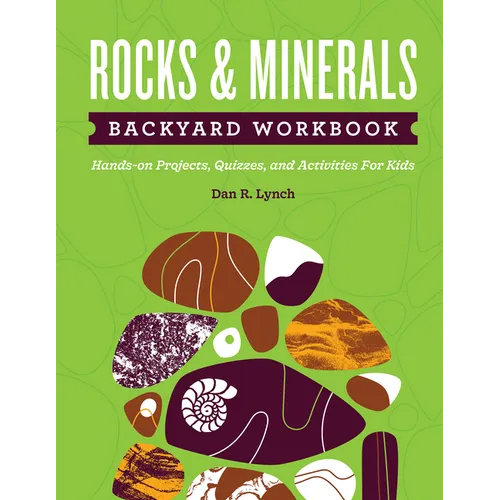 Rocks & Minerals Backyard Workbook: Hands-On Projects, Quizzes, and Activities for Kids