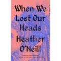 When We Lost Our Heads