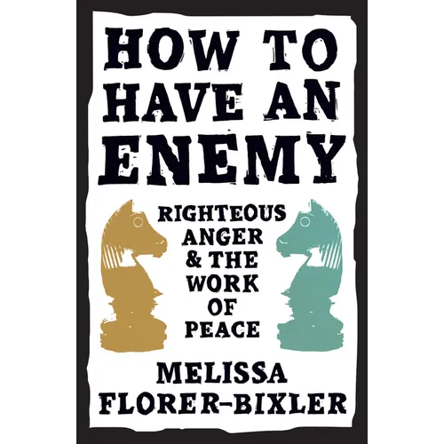 How to Have an Enemy: Righteous Anger and the Work of Peace
