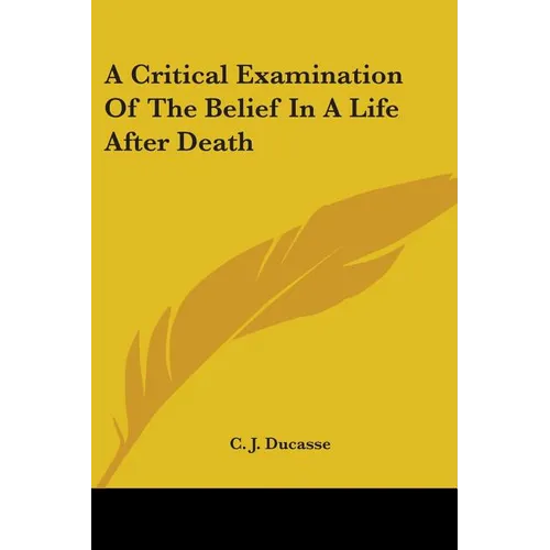 A Critical Examination Of The Belief In A Life After Death