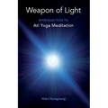 Weapon of Light: Introduction to Ati Yoga Meditation