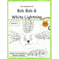 The Adventures of Bob Bob & White Lightning, Volume 2: MINE! and Missing Rusty