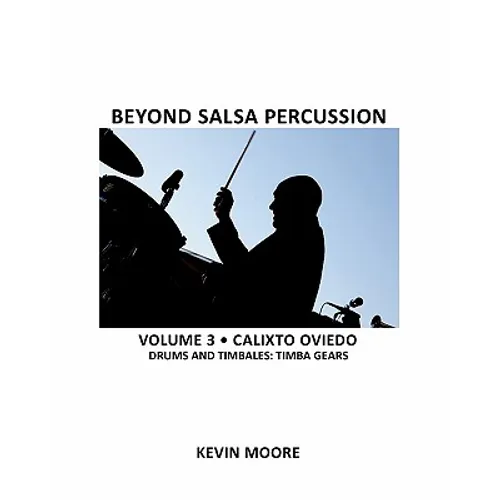 Beyond Salsa Percussion: Calixto Oviedo - Drums & Timbales: Basic Rhythms