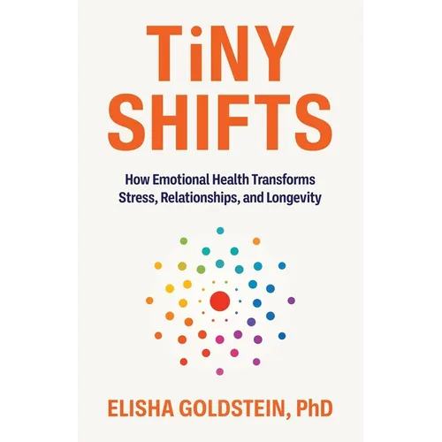 Tiny Shifts: How Emotional Health Transforms Stress, Relationships, and Longevity