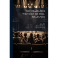The Dramatick Writings of Will. Shakspere: Merry Wives of Windsor. Much Ado About Nothing