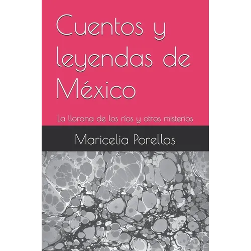 Cuentos y leyendas de México: La llorona de los ríos y otros misterios