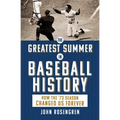 The Greatest Summer in Baseball History: How the '73 Season Changed Us Forever