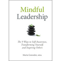 Mindful Leadership: The 9 Ways to Self-Awareness, Transforming Yourself, and Inspiring Others