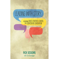 Leading with Story: Cultivating Christ-centered Leaders in a Storycentric Generation