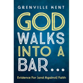 God Walks Into a Bar . . .: Evidence for (and Against) Faith