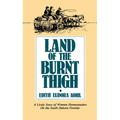 Land of the Burnt Thigh: A Lively Story of Women Homesteaders on the South Dakota Frontier