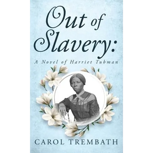 Out of Slavery: A Novel of Harriet Tubman