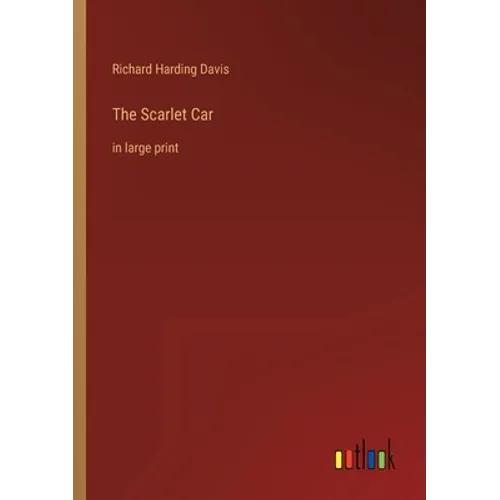 The Scarlet Car: in large print