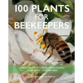 100 Plants for Beekeepers