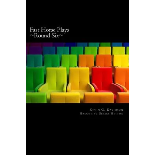 Fast Horse Plays, Round 6: A Collection of One Act Plays