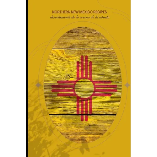 Northern New Mexico Recipes: Volume 1