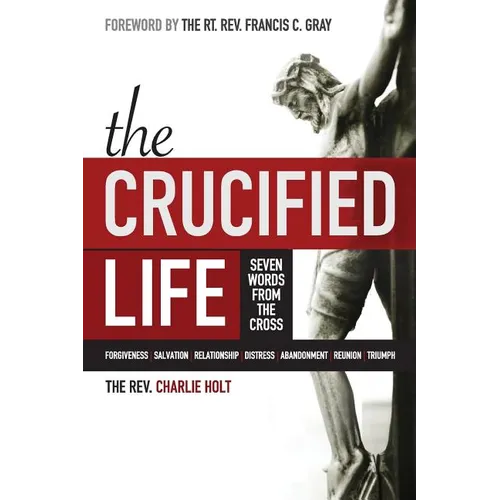 The Crucified Life: Seven Words from the Cross