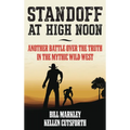 Standoff at High Noon: Another Battle over the Truth in the Mythic Wild West