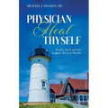 Physician Heal Thyself: Nearly Dead and the Journey Back to Health