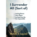 I Surrender All (Sort Of)