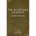 The Acceptable Sacrifice: The Excellency of a Broken Heart