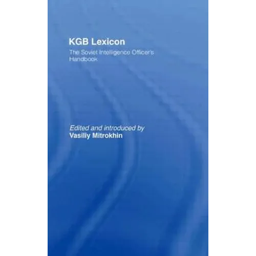 KGB Lexicon: The Soviet Intelligence Officers Handbook