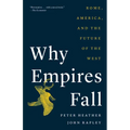 Why Empires Fall: Rome, America, and the Future of the West