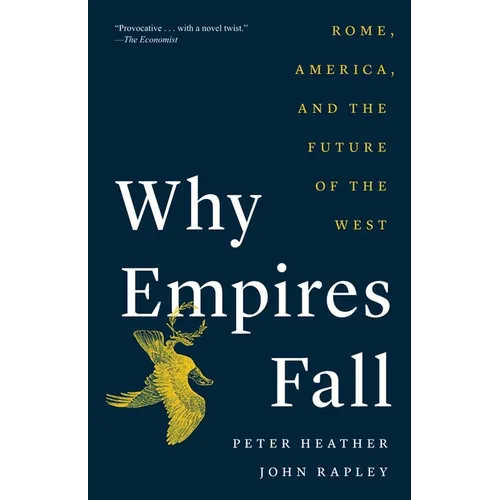 Why Empires Fall: Rome, America, and the Future of the West