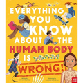 Everything You Know about the Human Body Is Wrong!