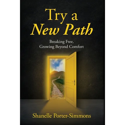 Try A New Path: Breaking Free, Growing Beyond Comfort