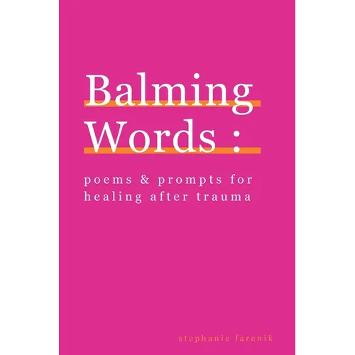 Balming Words: Poems & Prompts for Healing After Trauma