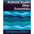Android Studio Otter Essentials - Compose Edition: Developing Android Apps with Android Studio, Jetpack Compose, and Kotlin