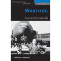 Warthog: Flying the A-10 in the Gulf War
