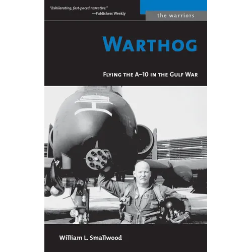 Warthog: Flying the A-10 in the Gulf War