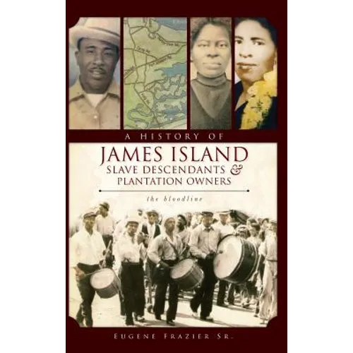 A History of James Island Slave Descendants & Plantation Owners: The Bloodline