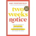 Two Weeks Notice: Find the Courage to Quit Your Job, Make More Money, Work Where You Want, and Change the World