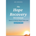 The Hope Recovery Devotional: There Is Always Hope With God