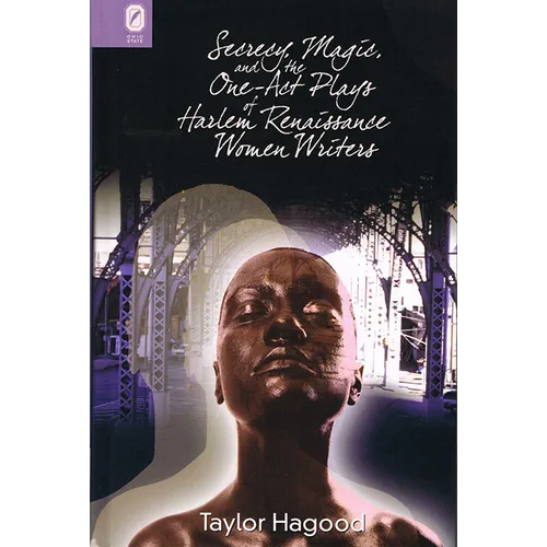 Secrecy, Magic, and the One-Act Plays of Harlem Renaissance Women Writers