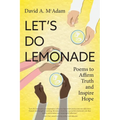 Let's Do Lemonade: Poems to Affirm Truth and Inspire Hope