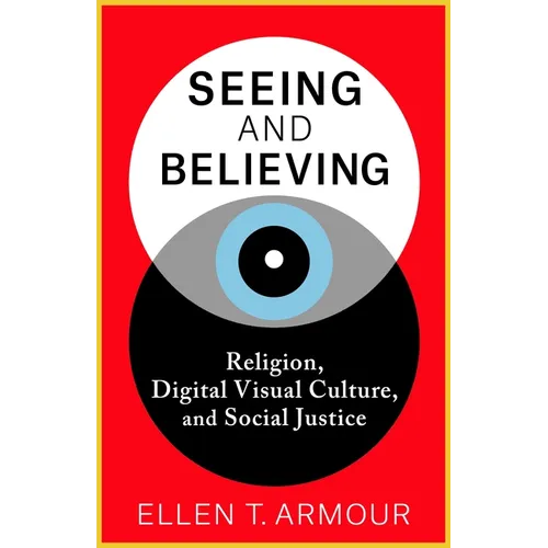 Seeing and Believing: Religion, Digital Visual Culture, and Social Justice