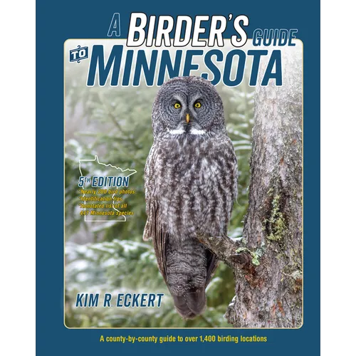 A Birder's Guide to Minnesota: A County-By-County Guide to Over 1,400 Birding Locations