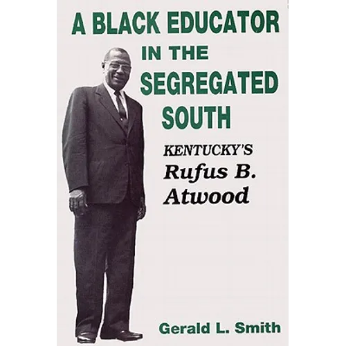 A Black Educator in the Segregated South: Kentucky's Rufus B. Atwood