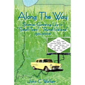 Along The Way: Stories Growing Up in "Small-Town", "Rural-Indiana" 1931-2005