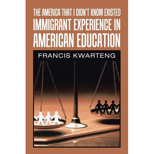 The America That I Didn't Know Existed: Immigrant Experience in American Education