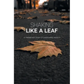 Shaking Like a Leaf: A Triumphant Story of Overcoming Anxiety