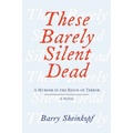 These Barely Silent Dead: A Murder in the Reign of Terror: A Novel
