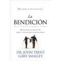 La Bendicion: Brindando el Regalo de Amor y Aceptacion Incondicional = The Blessing = The Blessing (Revised Updated) = The Blessing